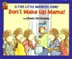 Don’t Wake Up Mama! : Another Five Little Monkeys Story 